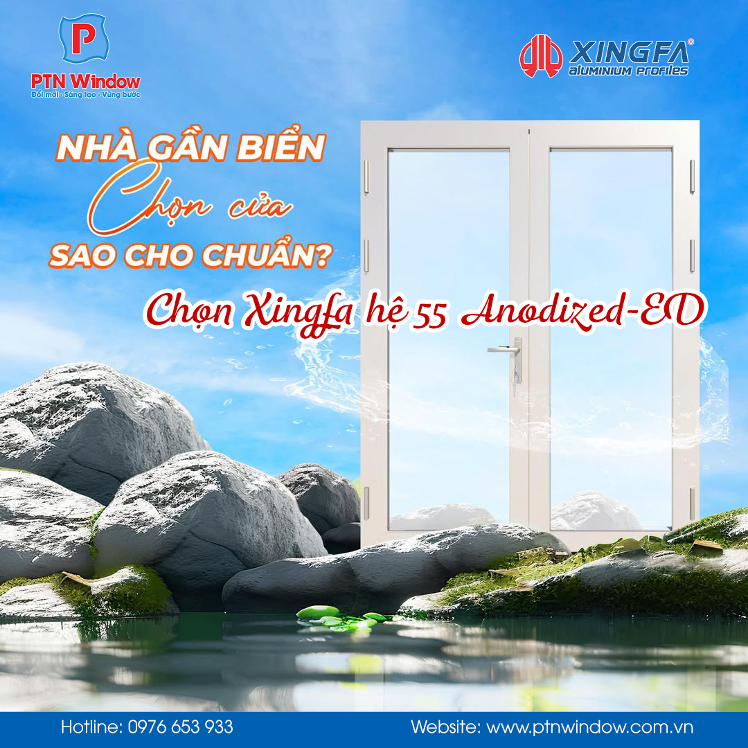 Xingfa He 55 Anodized Ed Bi Quyet Chuan Chon Cua Nha Gan Bien