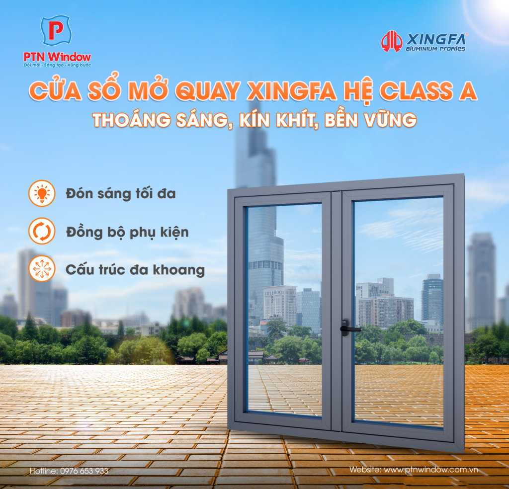 Cửa Sổ Mở Quay Xingfa Hệ Class A – Thoáng Sáng