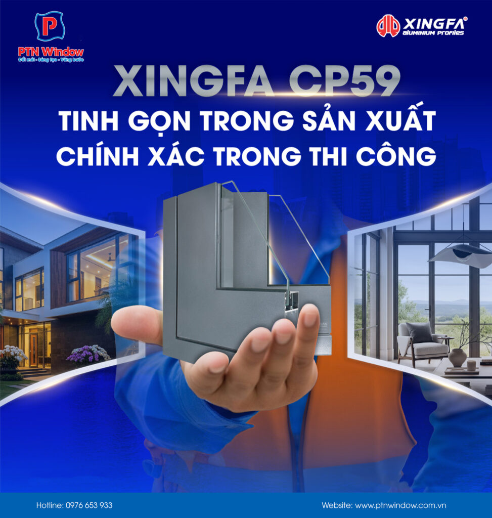 Xingfa Cp59 Cai Tien Cho Thi Cong Nhanh Va Chuan